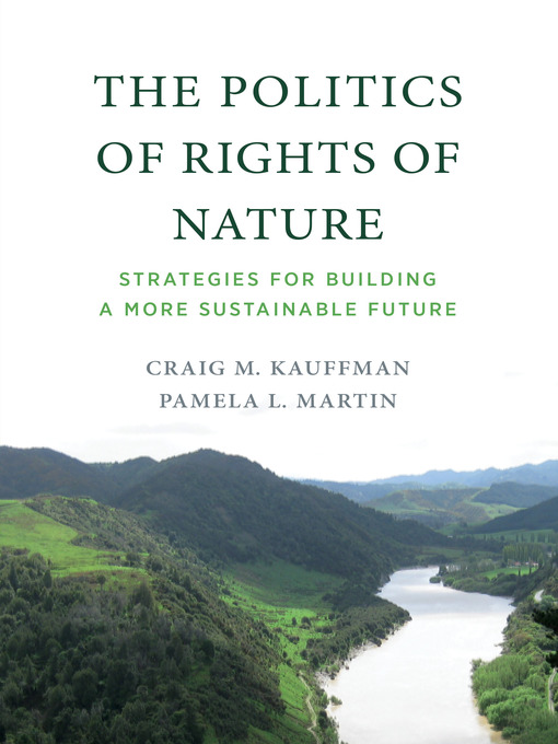 Title details for The Politics of Rights of Nature by Craig M. Kauffman - Available